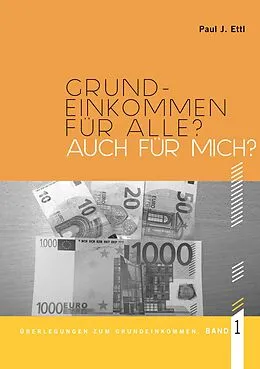 E-Book (epub) Grundeinkommen für ALLE? Auch für mich? von Paul J. Ettl