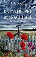 E-Book (epub) Katastrophe mit Nachhall von Ayla Richter