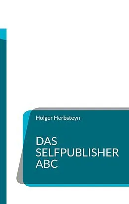 E-Book (epub) Das Selfpublisher ABC von Holger Herbsteyn