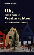 E-Book (epub) Oh, schon wieder Weihnachten von Norbert Krämer
