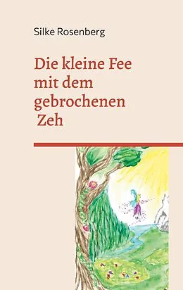 E-Book (epub) Die kleine Fee mit dem gebrochenen Zeh von Silke Rosenberg