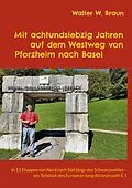 E-Book (epub) Mit achtundsiebzig Jahren auf dem Westweg von Pforzheim nach Basel von Walter W. Braun