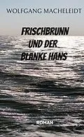 E-Book (epub) Frischbrunn und der Blanke Hans von Wolfgang Macheleidt
