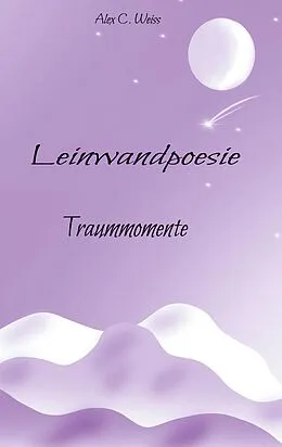 E-Book (epub) Leinwandpoesie von Alex C. Weiss