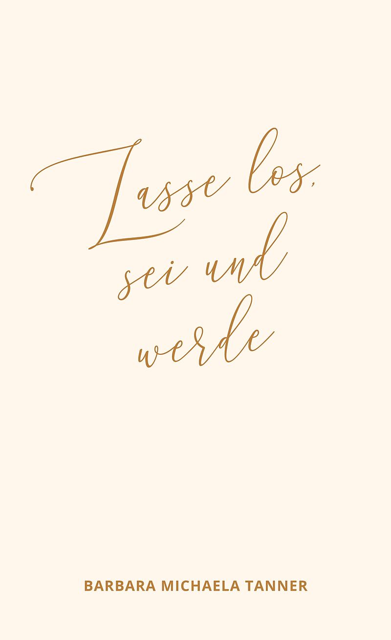 Lasse los, sei und werde