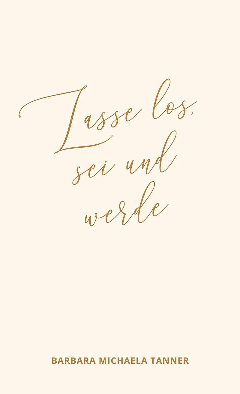 Lasse los, sei und werde