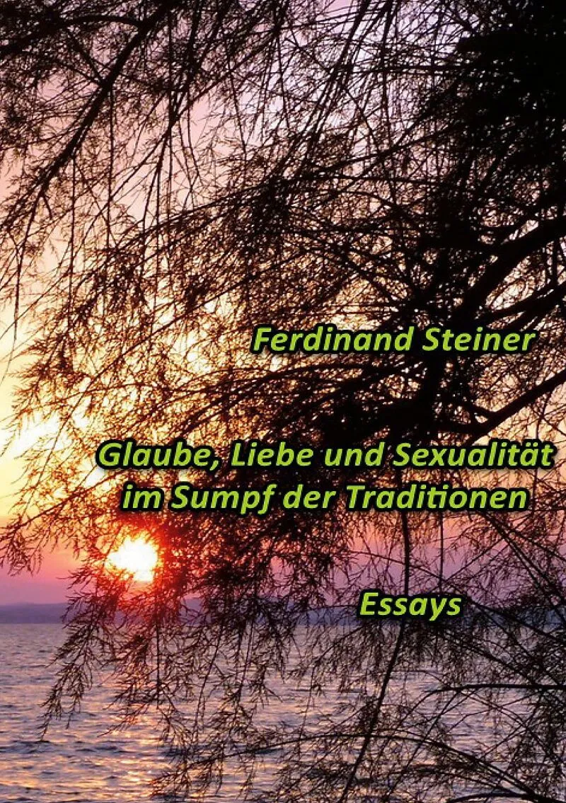 Glaube, Liebe und Sexualität im Sumpf der Traditionen