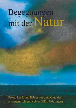 E-Book (epub) Begegnungen mit der Natur von Ruth Finckh, Martina Scheible, Samira Belmonte