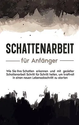 E-Book (epub) Mit Schattenarbeit aus der Dunkelheit ans Licht von Karina Lehmhuis