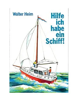 E-Book (epub) Hilfe, ich habe ein Schiff von Walter Heim