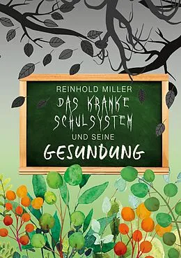 E-Book (epub) Das kranke Schulsystem und seine Gesundung von Reinhold Miller