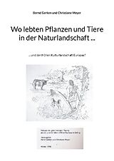 Kartonierter Einband Wo lebten Pflanzen und Tiere in der Naturlandschaft ... von Bernd Gerken, Christiane Meyer