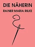 E-Book (epub) Die Näherin von Rainer Maria Rilke