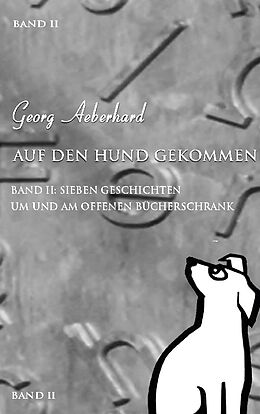 Fester Einband Auf den Hund gekommen von Georg Aeberhard