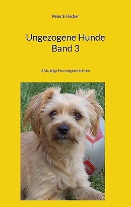 Kartonierter Einband Ungezogene Hunde Band 3 von Peter S. Fischer