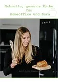 E-Book (epub) Schnelle, gesunde Küche für Homeoffice und Büro von Ann-Christin Strasser