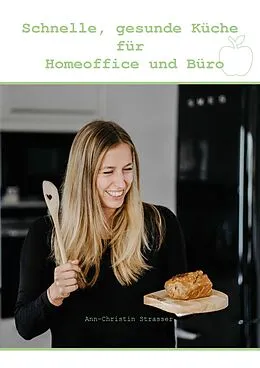 E-Book (epub) Schnelle, gesunde Küche für Homeoffice und Büro von Ann-Christin Strasser