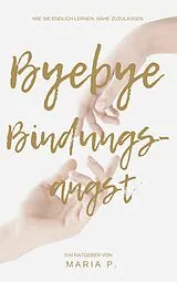 E-Book (epub) Bye Bye Bindungsangst von Maria P.