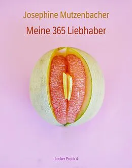 E-Book (epub) Meine 365 Liebhaber von Josephine Mutzenbacher