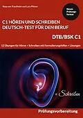 E-Book (pdf) C1 Hören und Schreiben Deutsch-Test für den Beruf - DTB /BSK C1 von Rosa von Trautheim, Lara Pilzner