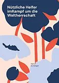 E-Book (epub) Nützliche Helfer imKampf um die Weltherrschaft von Hans Schwinger