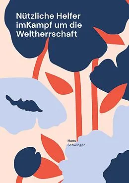 E-Book (epub) Nützliche Helfer imKampf um die Weltherrschaft von Hans Schwinger