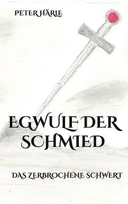 E-Book (epub) Egwulf der Schmied von Peter Härle