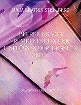 E-Book (epub) Befreiung von Fremdenergien und Einflüssen der dunklen Seite von Lucia Beatrix Stellberg