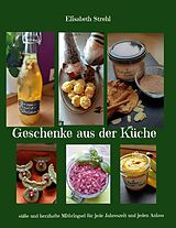 E-Book (epub) Geschenke aus der Küche von Elisabeth Strehl