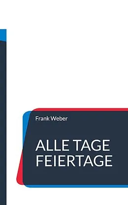 E-Book (epub) Alle Tage Feiertage von Frank Weber
