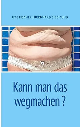 E-Book (epub) Kann man das wegmachen von Ute Fischer, Bernhard Siegmund