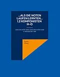 E-Book (epub) ...Als die Noten laufen lernten... 1.2 Komponisten H bis O von Karin Ploog