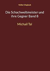 E-Book (pdf) Die Schachweltmeister und ihre Gegner Band 8 von Volker Unglaub