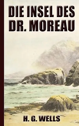 E-Book (epub) H. G. Wells: Die Insel des Dr. Moreau von Herbert George (H. G. Wells