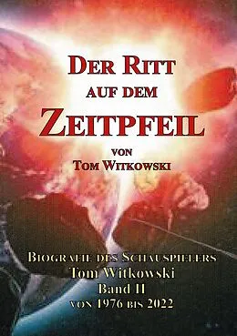E-Book (epub) Der Ritt auf dem Zeitpfeil von Tom Witkowski
