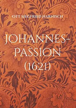 E-Book (epub) Johannes-Passion (1621) von Ott Siegfried Harnisch