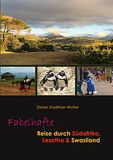 E-Book (epub) Fabelhafte Reise durch Südafrika, Lesotho & Swasiland von Stefan Stadtherr Wolter