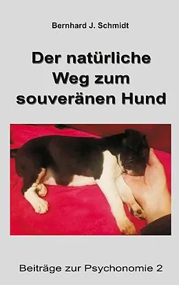 E-Book (epub) Der natürliche Weg zum souveränen Hund von Bernhard J. Schmidt