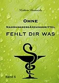 E-Book (epub) Ohne Nahrungsergänzungsmittel fehlt dir was von Kathrin Dreusicke
