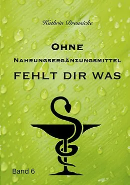 E-Book (epub) Ohne Nahrungsergänzungsmittel fehlt dir was von Kathrin Dreusicke