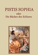 E-Book (epub) Pistis Sophia oder Die Bücher des Erlösers von 