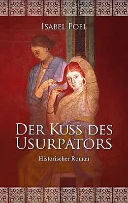 E-Book (epub) Der Kuss des Usurpators von Isabel Poel