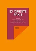 E-Book (epub) Ex oriente pax 3 von Reinhard Scheerer