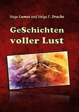 E-Book (epub) GeSchichten voller Lust von Hugo Lumos, Helga F. Drache