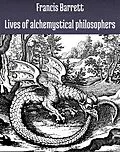 E-Book (epub) Lives of alchemystical philosophers von Francis Barrett