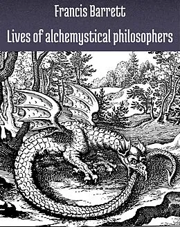 E-Book (epub) Lives of alchemystical philosophers von Francis Barrett