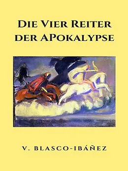E-Book (epub) Die vier Reiter der Apokalypse von Vicente Blasco Ibanez