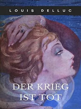 E-Book (epub) Der Krieg ist tot von Louis Delluc