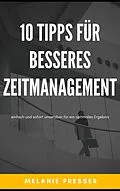 E-Book (epub) 10 Tipps für besseres Zeitmanagement von Melanie Presser