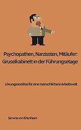 E-Book (epub) Psychopathen, Narzissten, Mitläufer: Gruselkabinett in der Führungsetage von Simone von Erlenheim